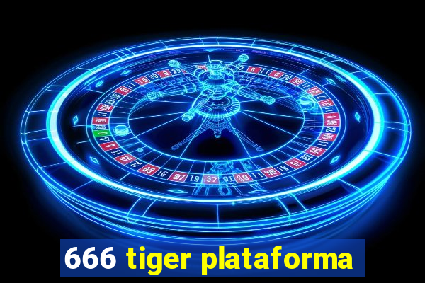 666 tiger plataforma